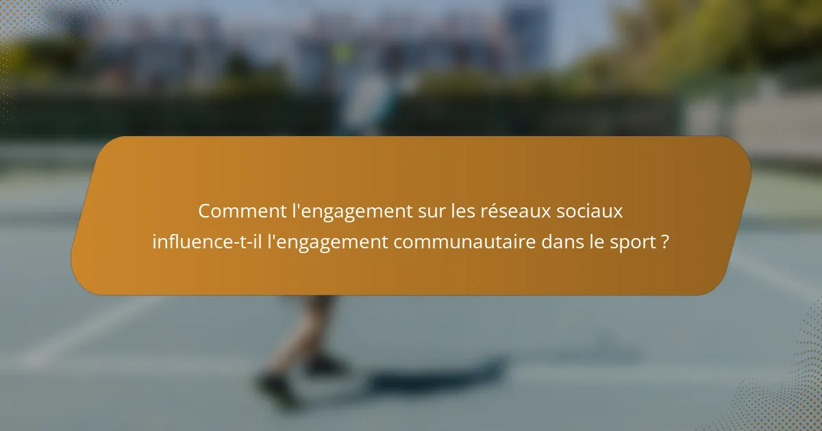 Comment l'engagement sur les réseaux sociaux influence-t-il l'engagement communautaire dans le sport ?