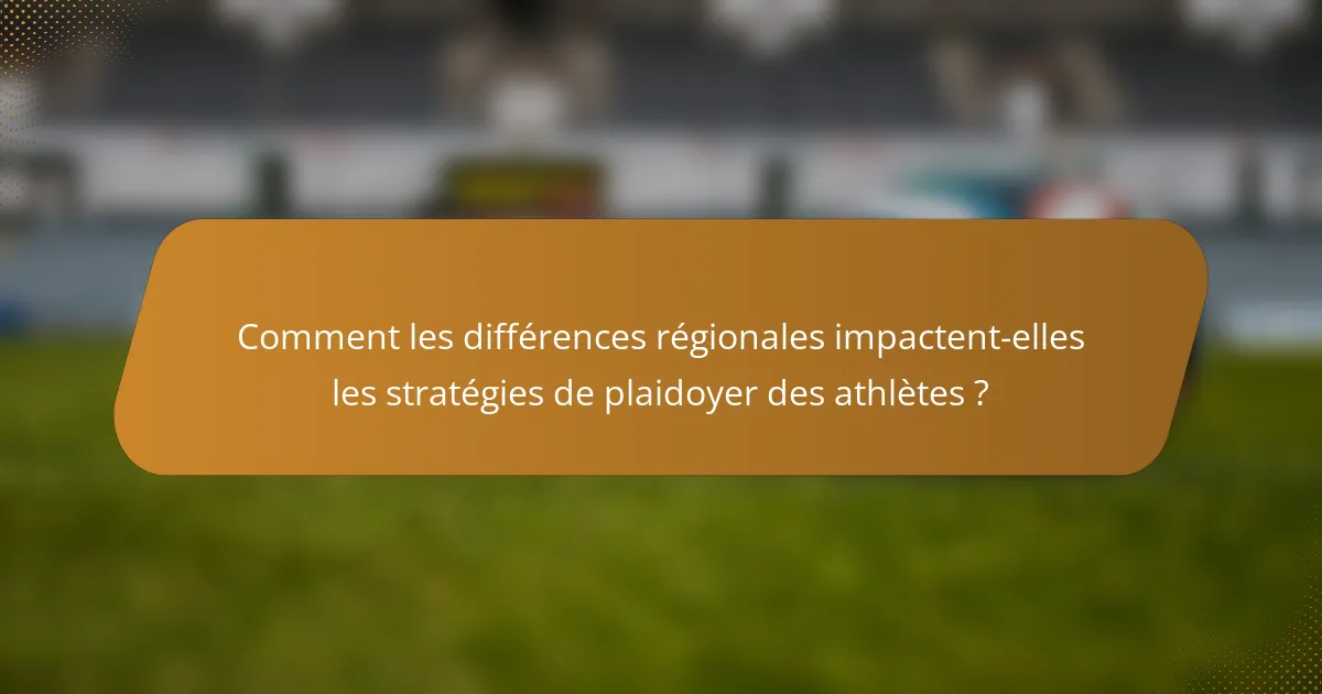 Comment les différences régionales impactent-elles les stratégies de plaidoyer des athlètes ?