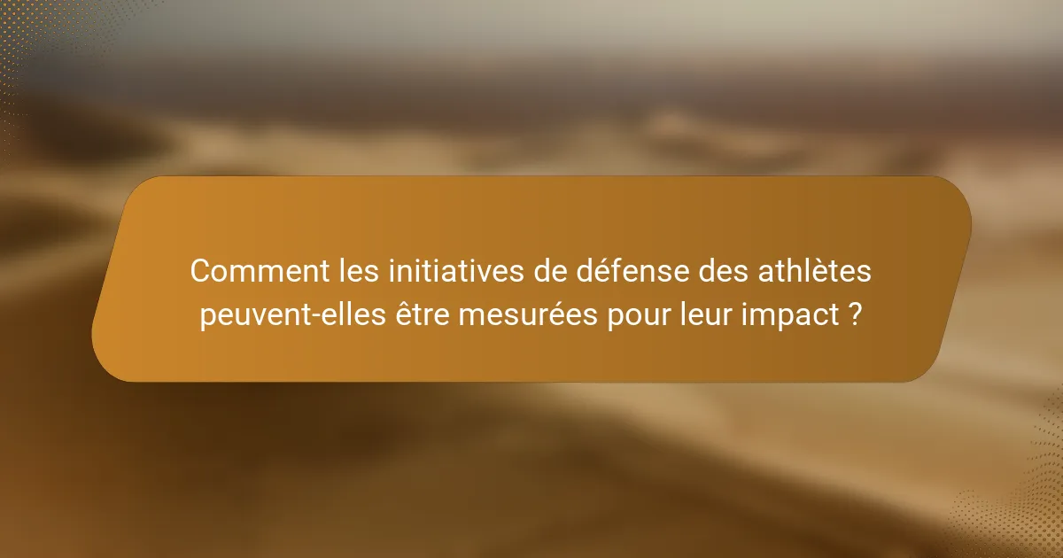 Comment les initiatives de défense des athlètes peuvent-elles être mesurées pour leur impact ?