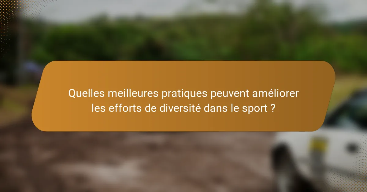 Quelles meilleures pratiques peuvent améliorer les efforts de diversité dans le sport ?