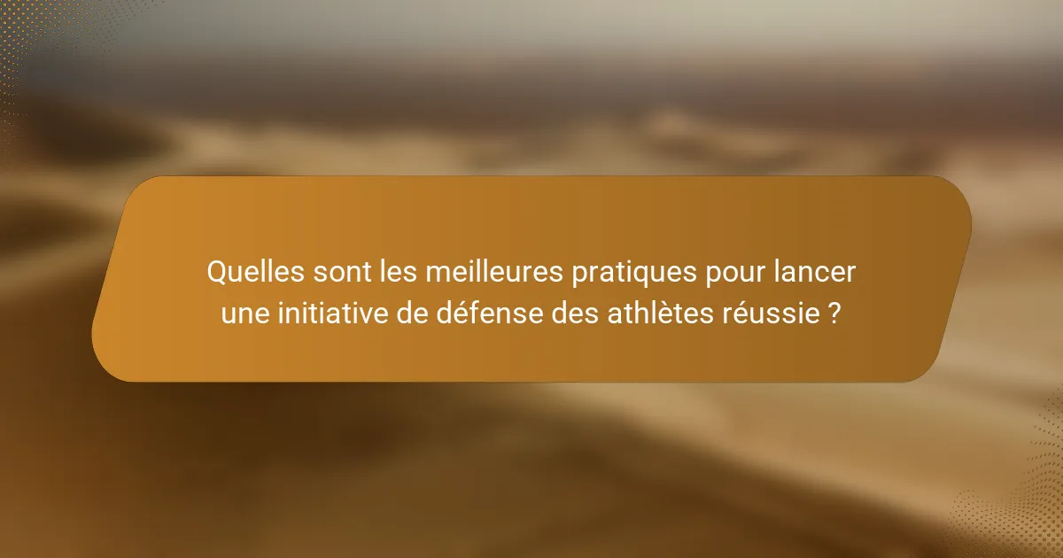 Quelles sont les meilleures pratiques pour lancer une initiative de défense des athlètes réussie ?