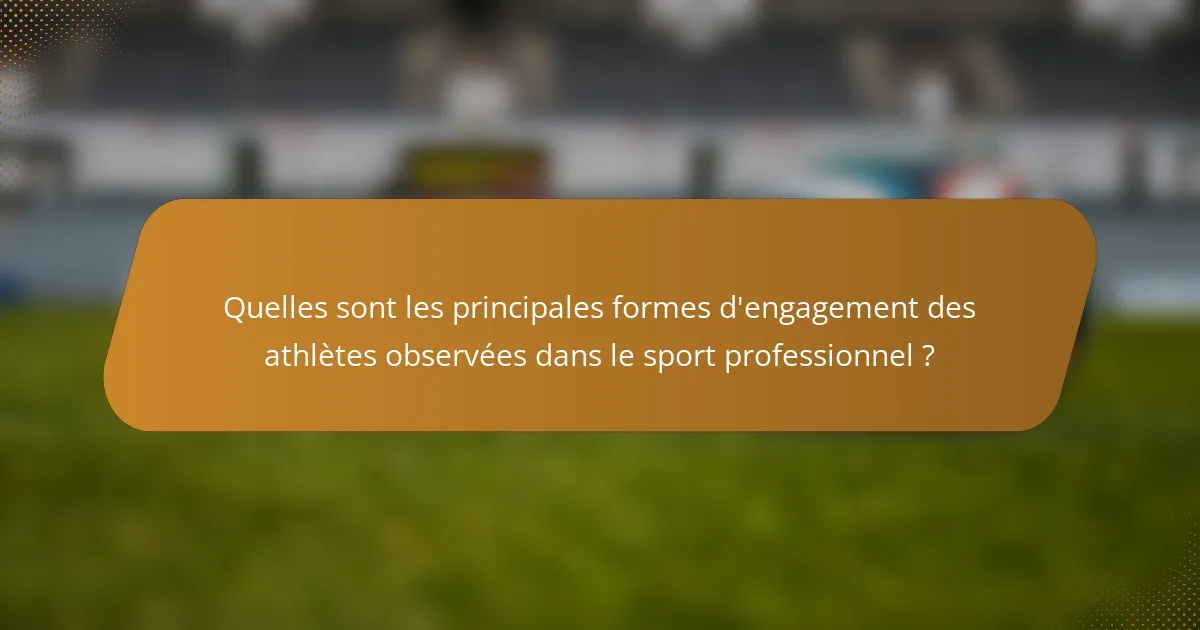 Quelles sont les principales formes d'engagement des athlètes observées dans le sport professionnel ?
