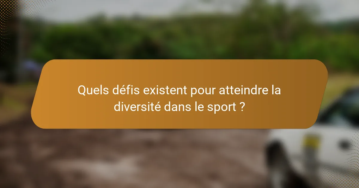 Quels défis existent pour atteindre la diversité dans le sport ?