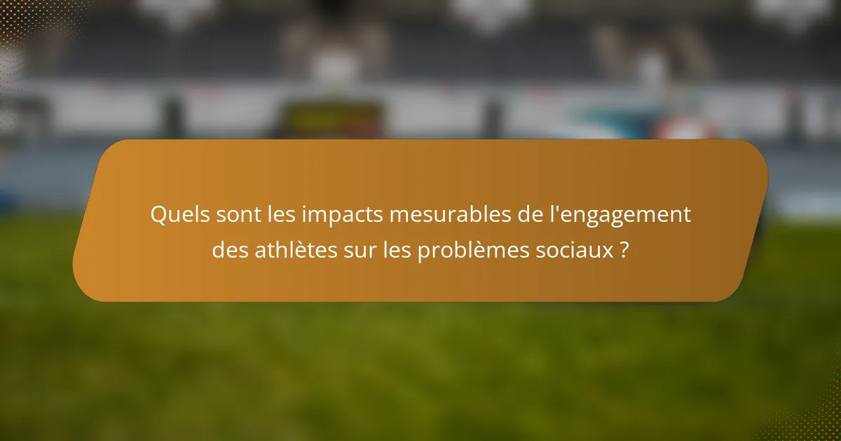 Quels sont les impacts mesurables de l'engagement des athlètes sur les problèmes sociaux ?