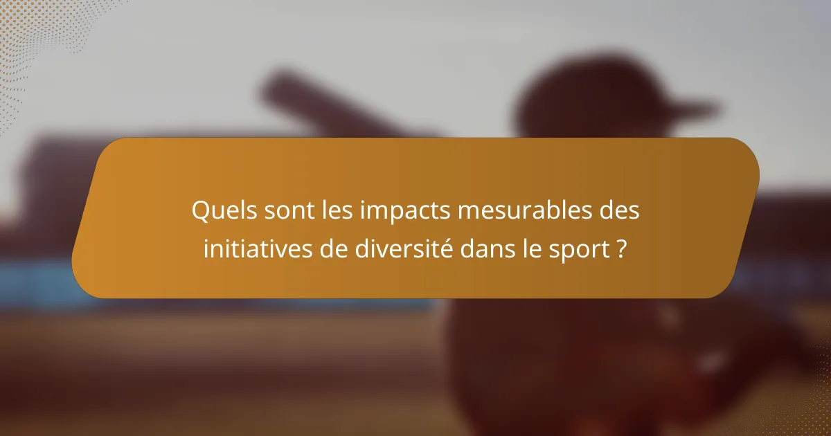 Quels sont les impacts mesurables des initiatives de diversité dans le sport ?