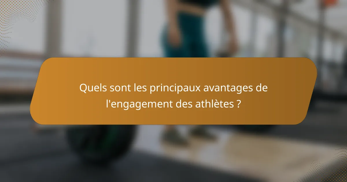 Quels sont les principaux avantages de l'engagement des athlètes ?