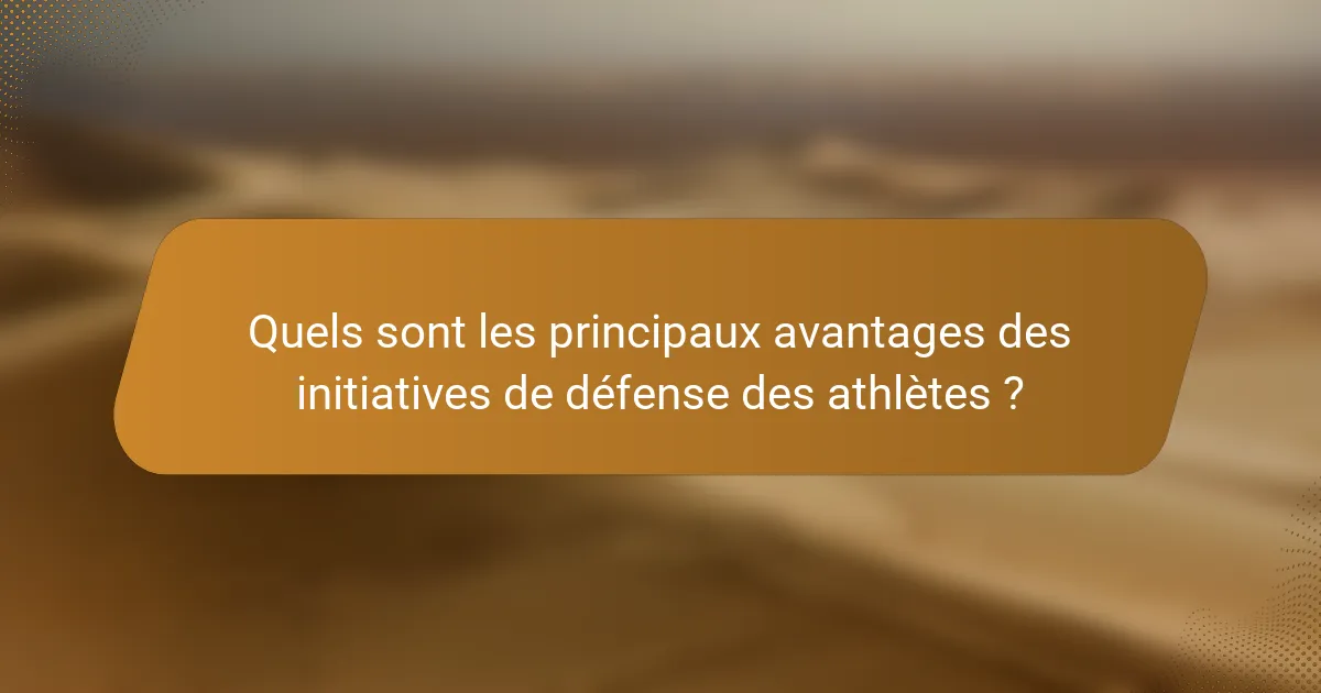 Quels sont les principaux avantages des initiatives de défense des athlètes ?