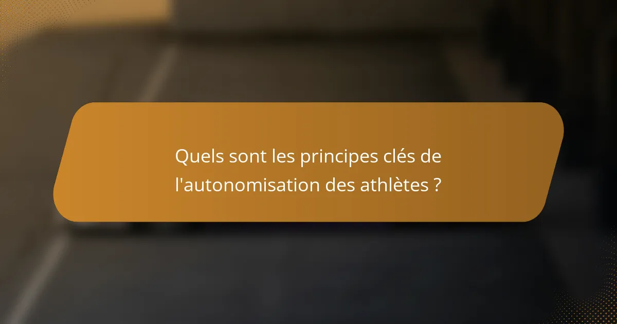 Quels sont les principes clés de l'autonomisation des athlètes ?